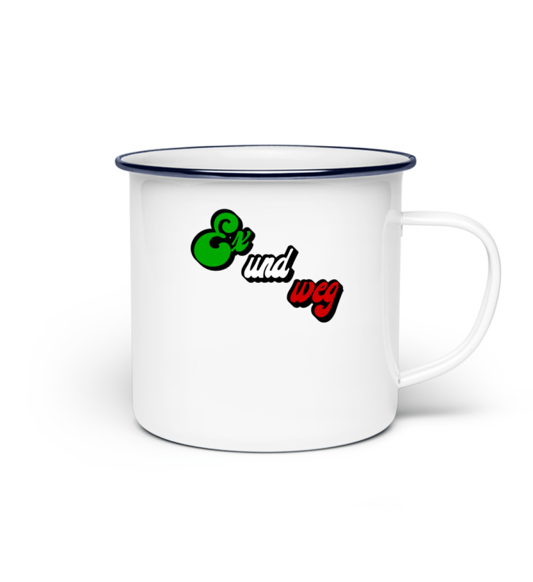Ex und weg Tasse mit Druck - Emaille Tasse-3